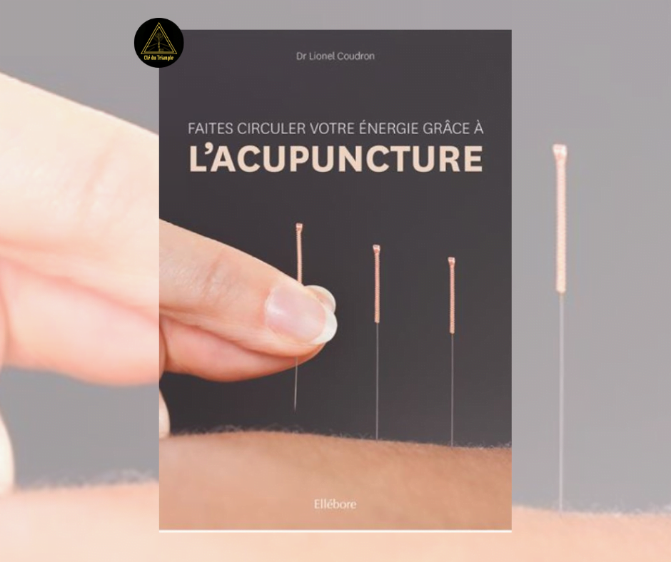 Faites circuler votre énergie grâce à l'Acupuncture - Dr Lionel Coudron