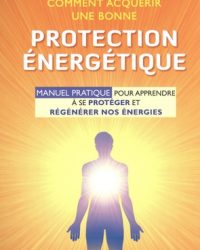 Comment acquérir une bonne protection énergétique