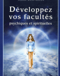 Développez vos facultés psychiques et spirituelles