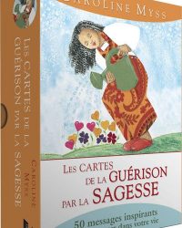Les Cartes de la guérison par la sagesse - 50 messages inspirants pour avancer dans votre vie