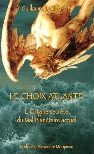 Le choix atlante: L'origine secrète du mal planétaire actuel