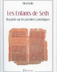 Les Enfants de Seth - Regards sur les premiers gnostiques