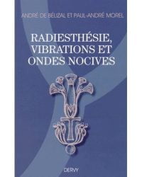 RADIESTHESIE, VIBRATIONS ET ONDES NOCIVES