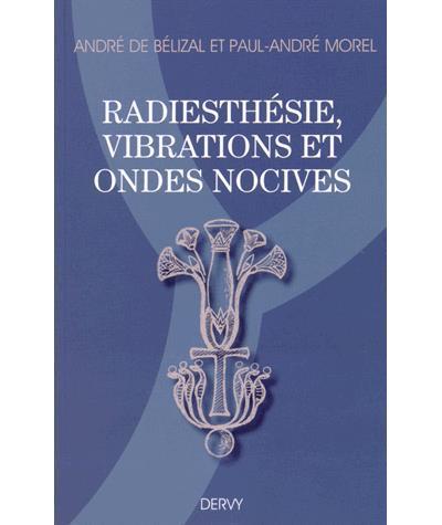 RADIESTHESIE, VIBRATIONS ET ONDES NOCIVES