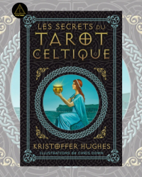 Les Secrets du Tarot Celtique - Kristoffer Hughes