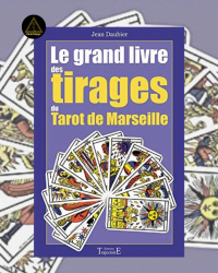 Le grand livre des tirages du tarot de Marseille - Jean Daubier