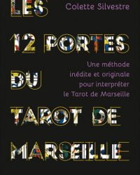 Les 12 Portes du Tarot de Marseille - Colette Sylvestre