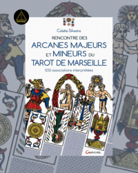 Rencontre des arcanes majeurs et mineurs du Tarot de Marseille - Colette Sylvestre