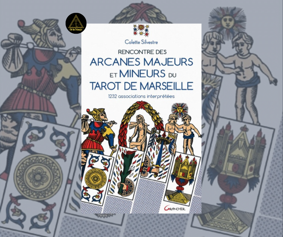Rencontre des arcanes majeurs et mineurs du Tarot de Marseille - Colette Sylvestre