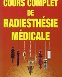 Cours complet de radiesthésie médicale