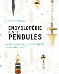 Encyclopédie des pendules - Plus de 200 pendules de radiesthésie - Choix et utilisation