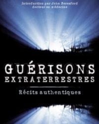 Guérisons extraterrestres - Récits authentiques - Preston Dennett, introduction par John Bresford docteur en médecine