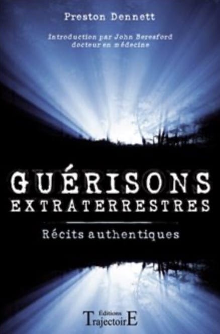 Guérisons extraterrestres - Récits authentiques - Preston Dennett, introduction par John Bresford docteur en médecine