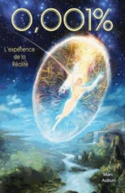 0,001% L'expérience de la réalité - Marc Auburn