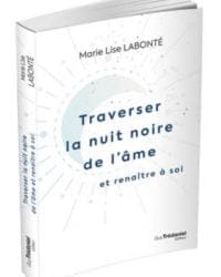 Traverser la nuit noire de l'âme et ranaitre à soi - Marie Lise Labonté