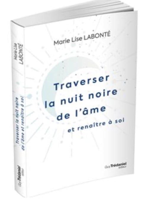 Traverser la nuit noire de l'âme et ranaitre à soi - Marie Lise Labonté
