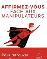Affirmez-vous face aux manipulateurs - Frédéric Fanget / Odile Darbon