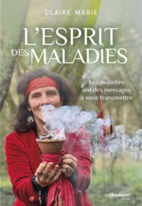 L'esprit des maladies - Les maladies ont des messages à vous transmettre - Claire Marie