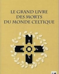 Le grand livre des morts du monde celtique - Claudine Bouchet