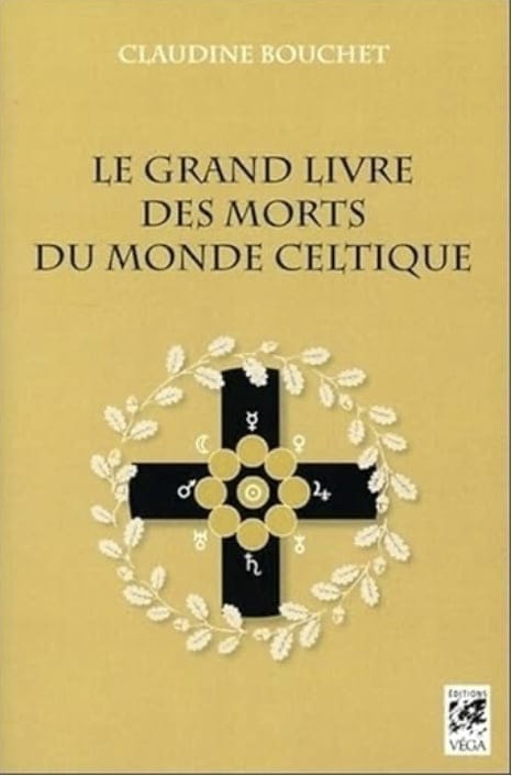 Le grand livre des morts du monde celtique - Claudine Bouchet
