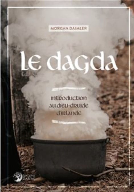 Le Dagda - Introduction au dieu-druide d'Irlande - Morgan Daimler