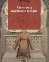 Récits de la mythologie celtique - Ella Young