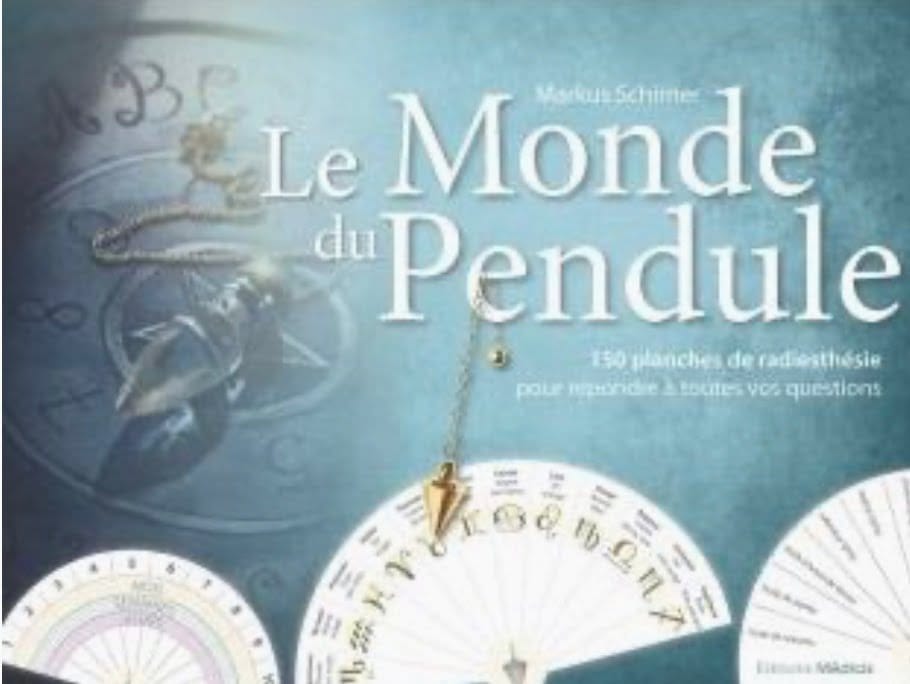 Le monde du pendule : 150 planches de radiesthésie pour répondre à toutes vos questions - Markus Schirner