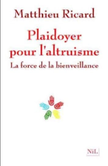 Plaidoyer pour l'altruisme, la force de la bienveillance - Matthieu Ricard