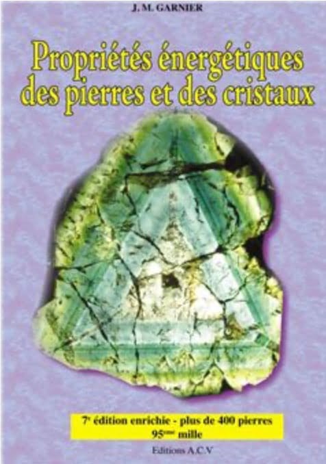 Propriétés énergétiques des pierres et des cristaux - Tome 1 - Jean Michel Garnier