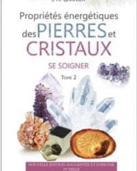 Propriétés énergétiques des Pierres et Cristaux - T2 : Se soigner - Jean Michel Garnier