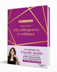 Mes 100 pierres et cristaux - Carole Smile
