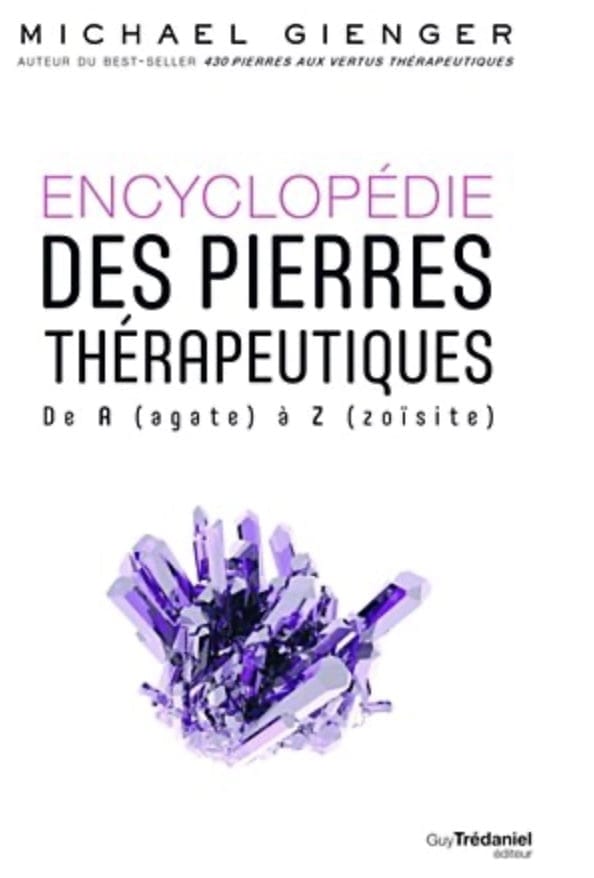 Encyclopédie des pierres thérapeutiques De A (agate) à Z (zoïsite) - Michael Gienger