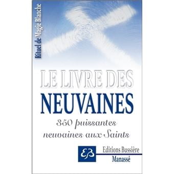 Le livre des neuvaines - 350 puissantes neuvaines aux Saints