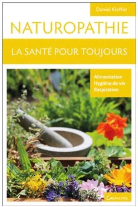 Naturopathie - La santé pour toujours - Daniel Kieffer