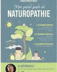 Mon grand guide de naturopathie - Christopher Vasey