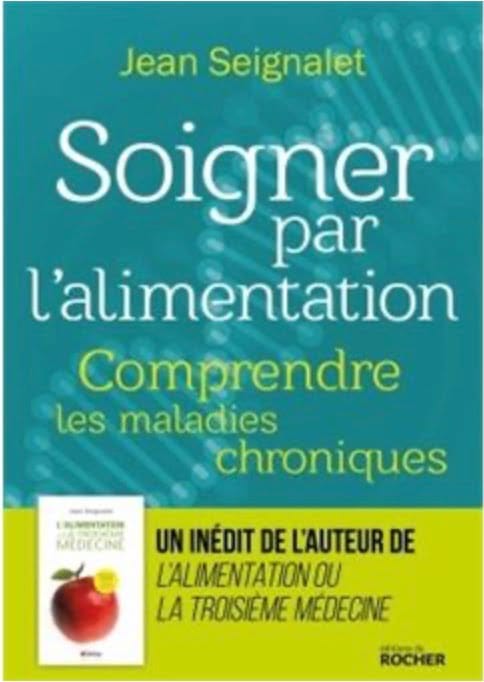 Soigner par l'alimentation, comprendre les maladies chroniques - Jean Seignalet