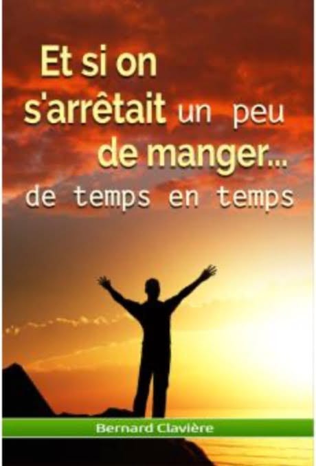 Et si, on s'arrêtait un peu de manger... de temps en tempsb - Bernard Clavière
