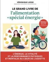 Le grand livre de l'alimentation « spécial énergie » - Véronique Liesse