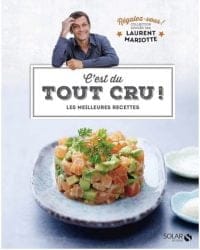 C'est du tout cru ! - Régalez-vous !: Collection dirigée par Laurent Mariotte