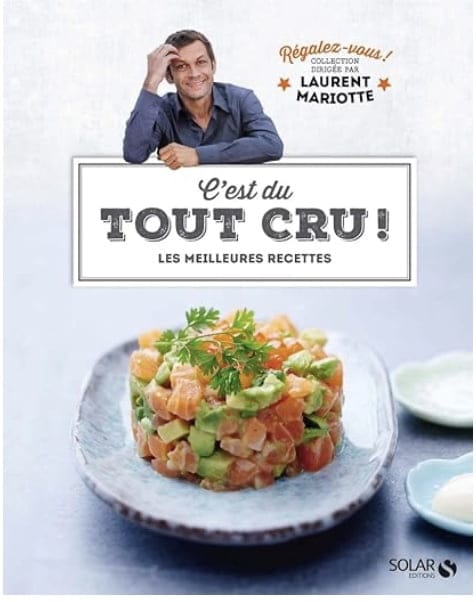 C'est du tout cru ! - Régalez-vous !: Collection dirigée par Laurent Mariotte