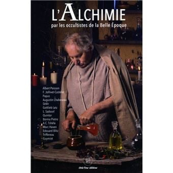 L'Alchimie par les occultistes de la Belle Epoque